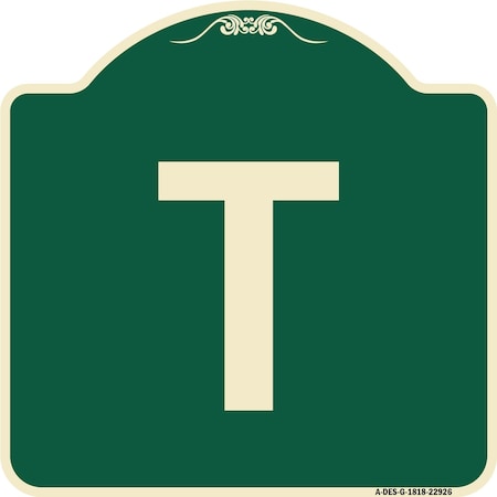 Signmission Designer Series Sign W/ Letter T, Green & Tan Heavy-Gauge Aluminum Sign, 18" x 18", G-1818-22926 A-DES-G-1818-22926